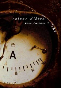 Raison D'Être : Live Archive 1